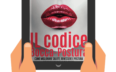 Il Codice Bocca-Postura. Come migliorare salute, benessere e postura cominciando dalla tua bocca