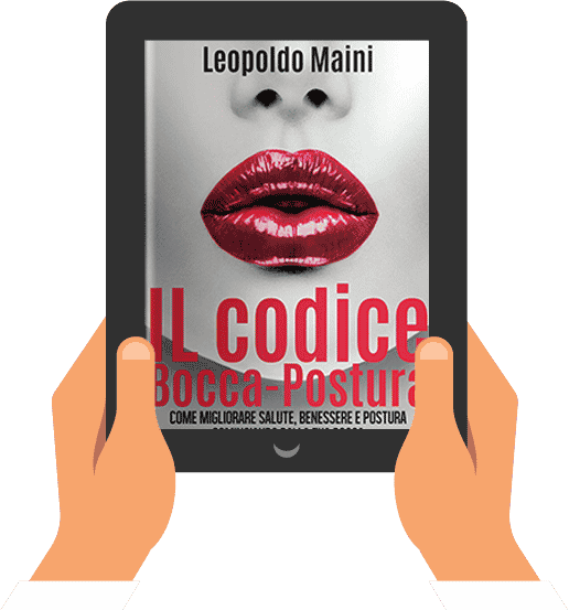 Il Codice Bocca-Postura. Come migliorare salute, benessere e postura cominciando dalla tua bocca